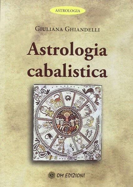 Astrologia cabalistica, di Giuliana Ghiandelli, 2019, Om Edizioni - ER