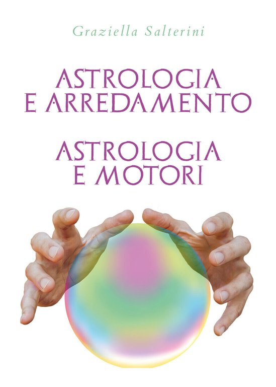 Astrologia e Arredamento - Astrologia e Motori di Graziella Salterini, 2022, Y