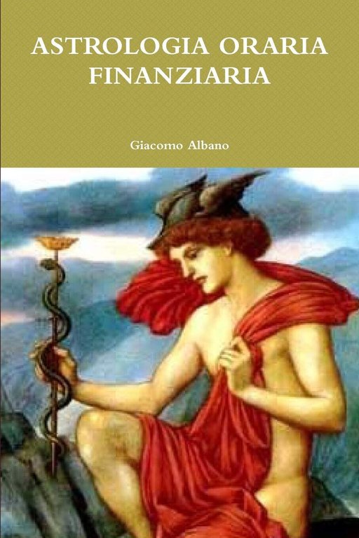 ASTROLOGIA ORARIA FINANZIARIA - Giacomo Albano - Lulu.com, 2015