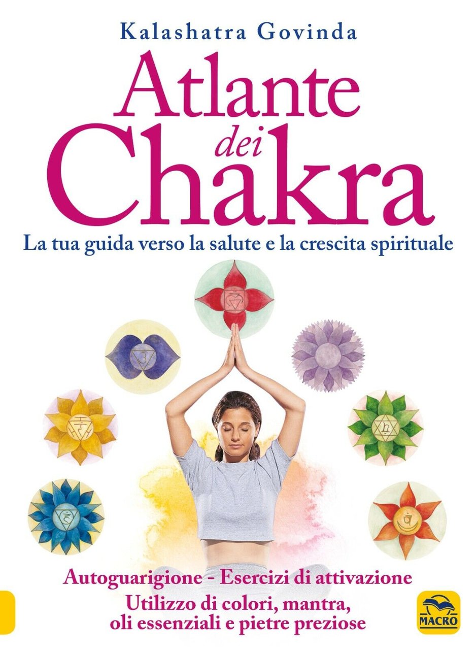 Atlante dei chakra. La tua guida verso la salute e …