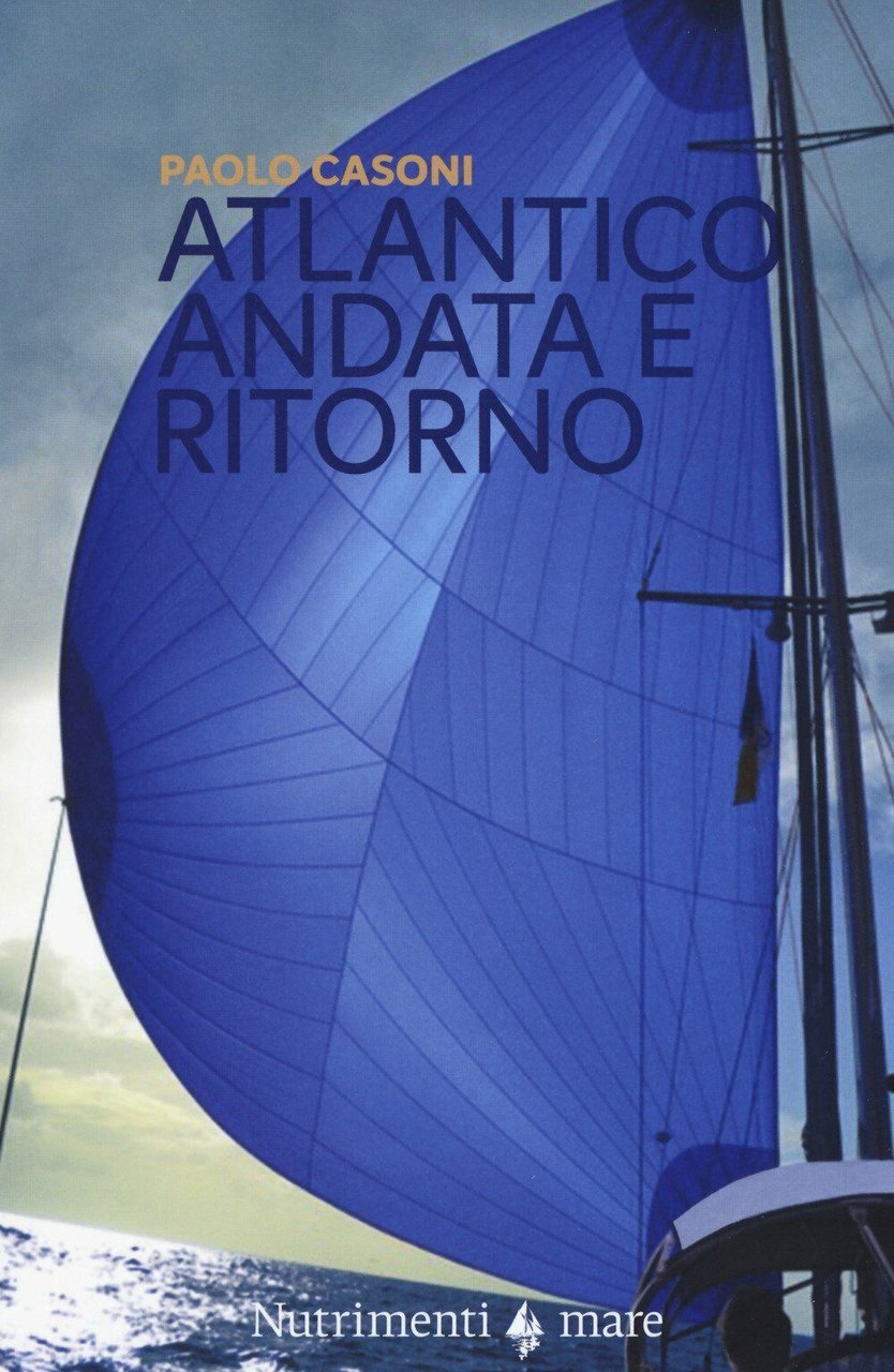 Atlantico. Andata e ritorno - Paolo Casoni - Nutrimenti, 2018