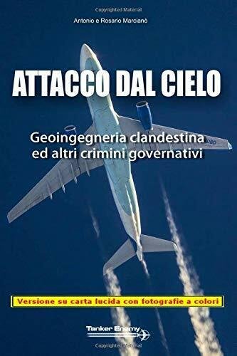 Attacco Dal Cielo Geoingegneria Clandestina Ed Altri Crimini Governativi di …