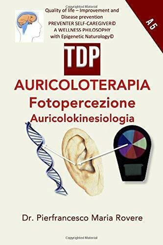 AURICOLOTERAPIA FOTOPERCEZIONE AURICOLOKINESIOLOGIA di Dr. Pierfrancesco Maria R