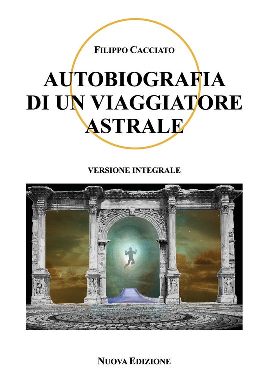 Autobiografia di un viaggiatore astrale di Filippo Cacciato, 2021, Youcanprint