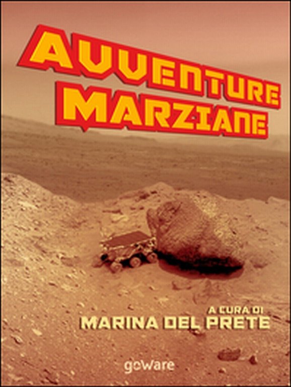 Avventure marziane - M. Del Prete, 2015, Goware