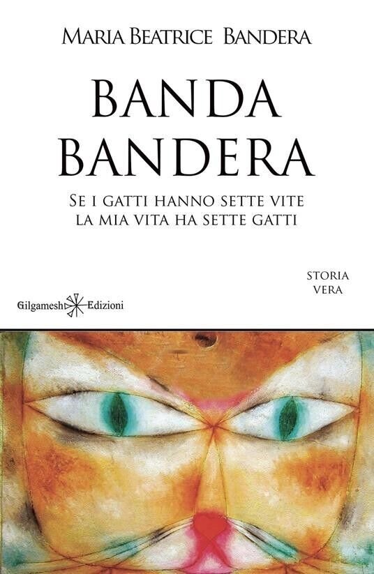 Banda Bandera. Se i gatti hanno sette vite, la mia …