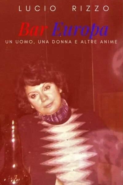 Bar Europa. Un uomo, una donna e altre anime di …