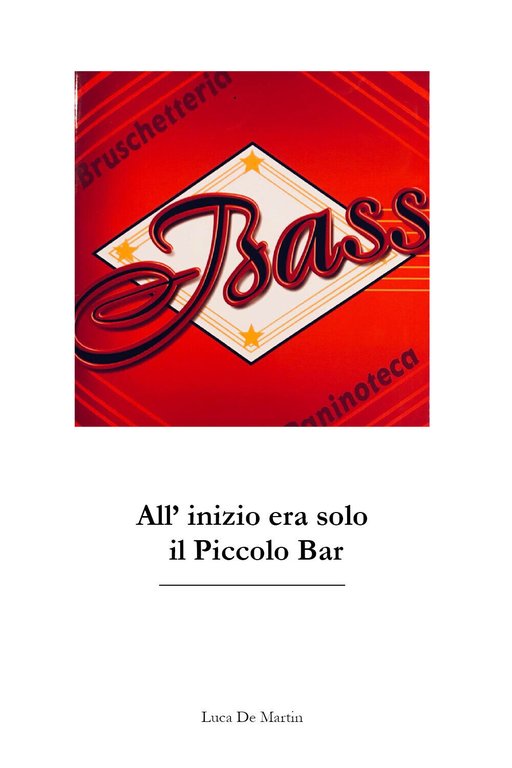 Bass. All?inizio era solo il piccolo bar di Luca De …