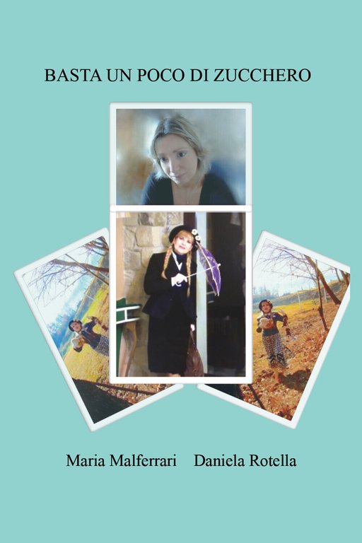 Basta un poco di zucchero di Maria Malferrari, Daniela Rotella, …