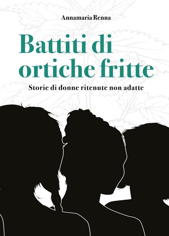 Battiti di ortiche fritte di Annamaria Renna, 2019, Youcanprint