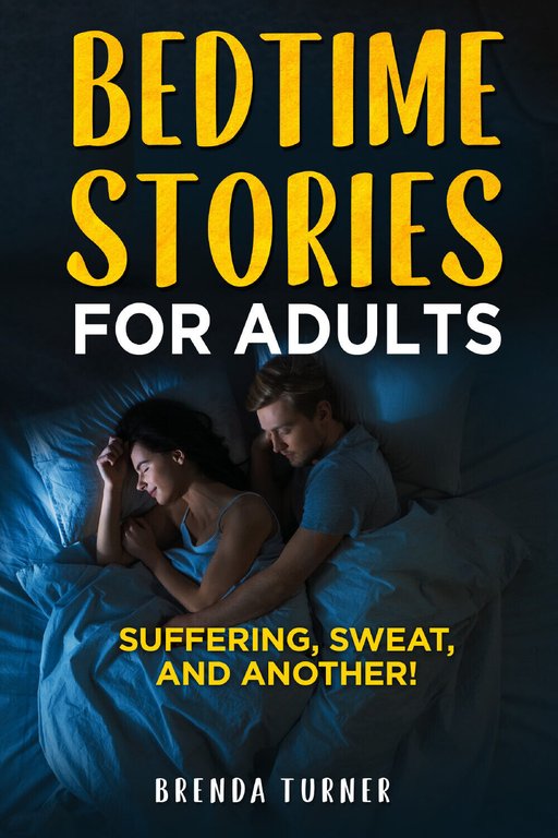 Bedtimes stories for adults. Suffering, Sweat, and another! di Brenda …