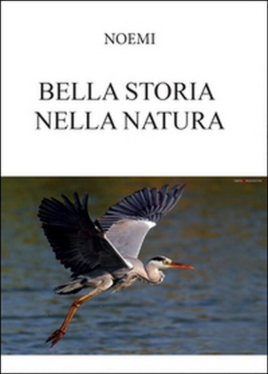 Bella storia nella natura di Noemi, 2016, Youcanprint