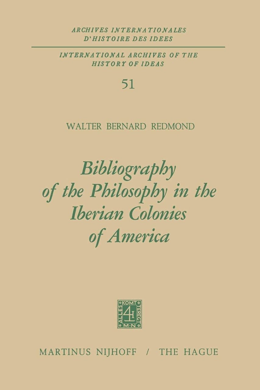 Bibliography of the Philosophy in the Iberian Colonies of America …