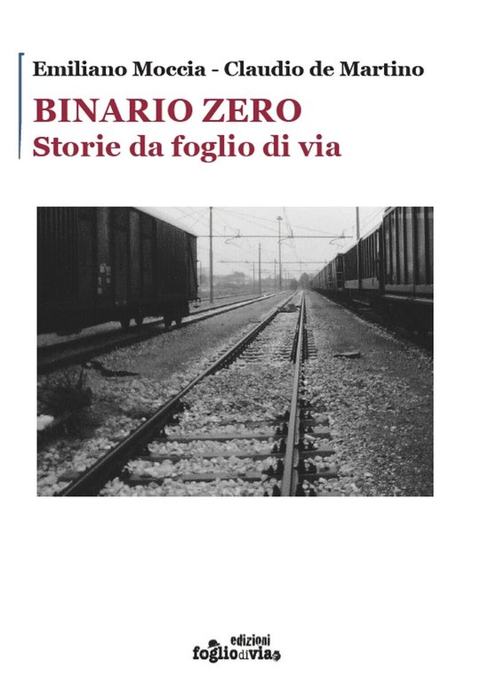 Binario Zero. Storie da foglio di via di Emiliano Moccia, …