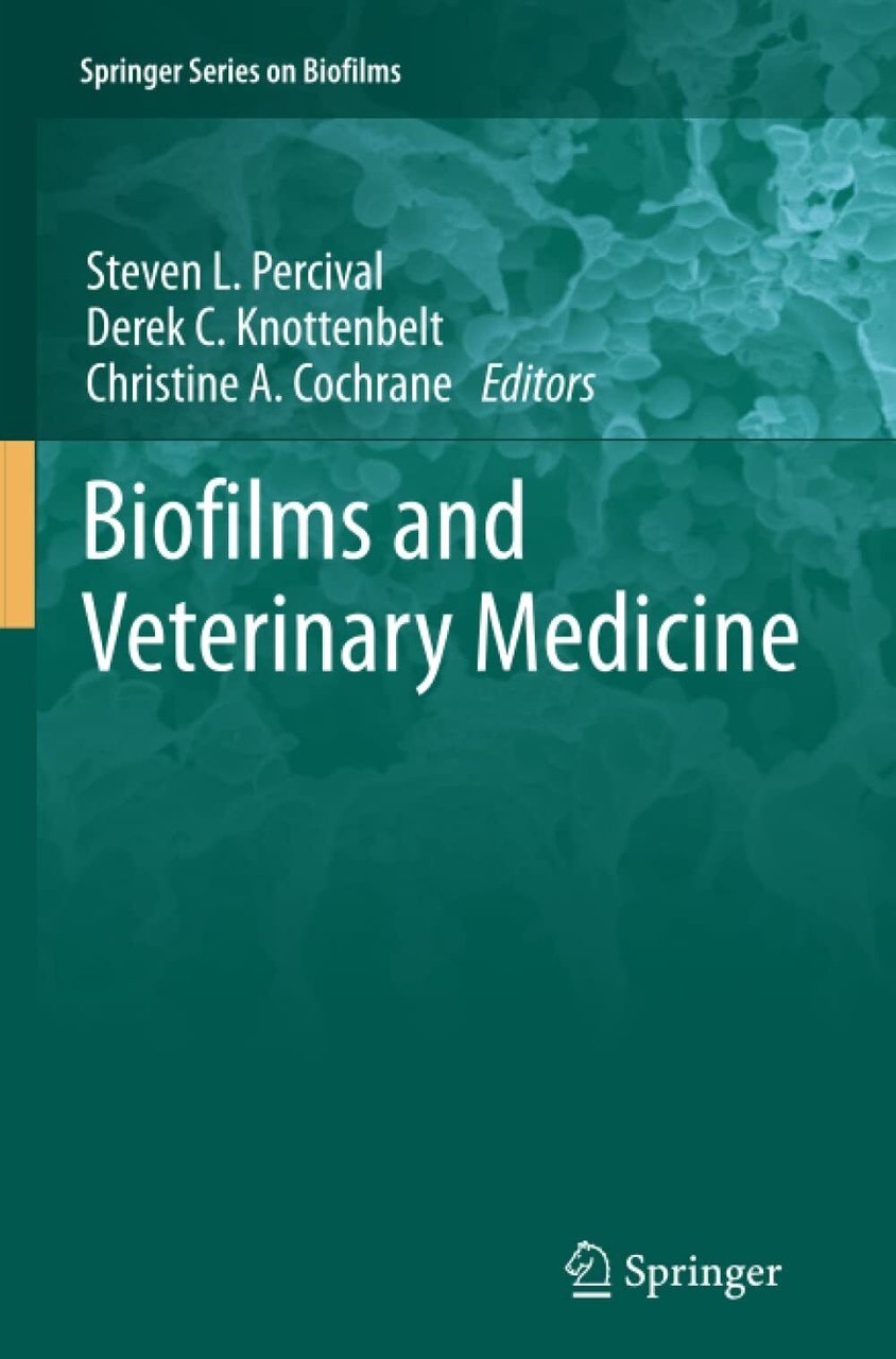 Biofilms and Veterinary Medicine: 6 - Steven L. Percival - …