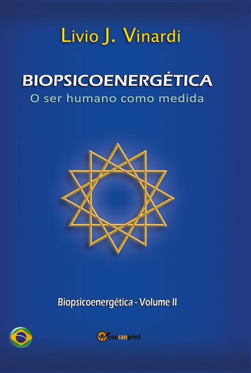 BIOPSICOENERGÉTICA ? O ser humano como medida ? Vol. II …