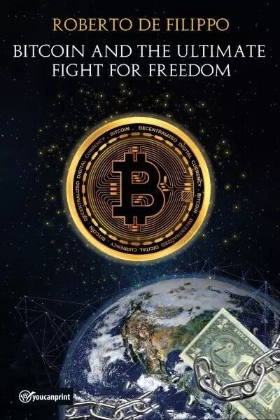 Bitcoin and the ultimate fight for freedom di Roberto De …