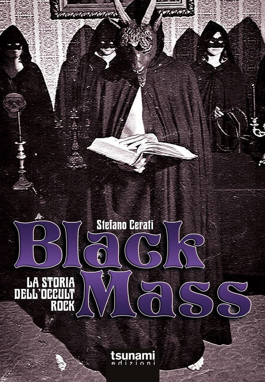 Black mass. La storia dell'occult rock - Stefano Cerati - …