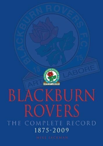 Blackburn Rovers The Complete Record 1875 - 2009 - Mike …
