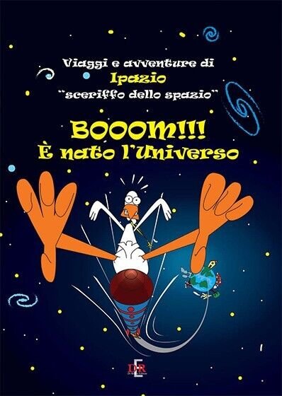 Booom! È nato l?universo. Viaggi e avventure di Ipazio «sceriffo …