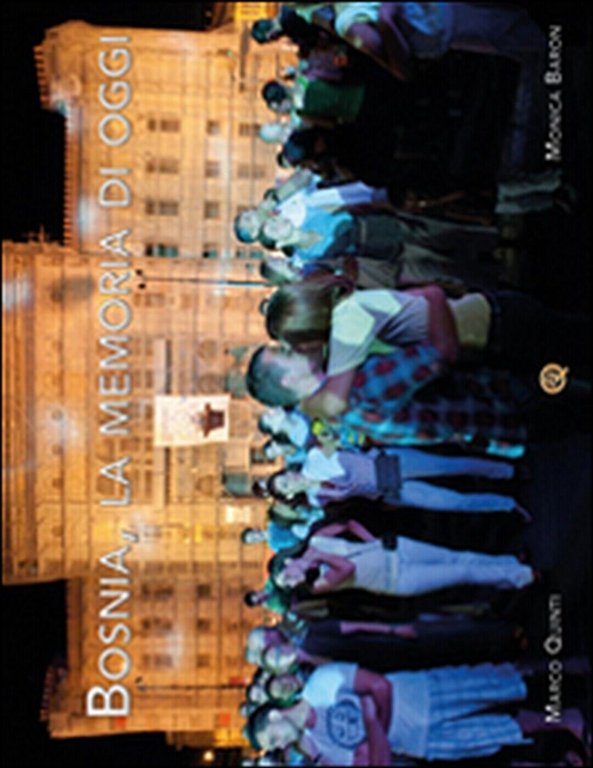 Bosnia, la memoria di oggi di Monica Baron, Marco Quinti, …