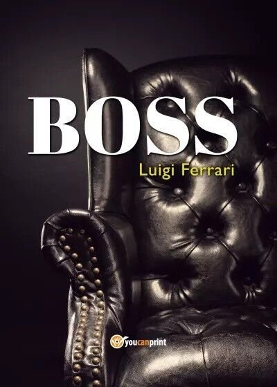 Boss di Luigi Ferrari, 2022, Youcanprint