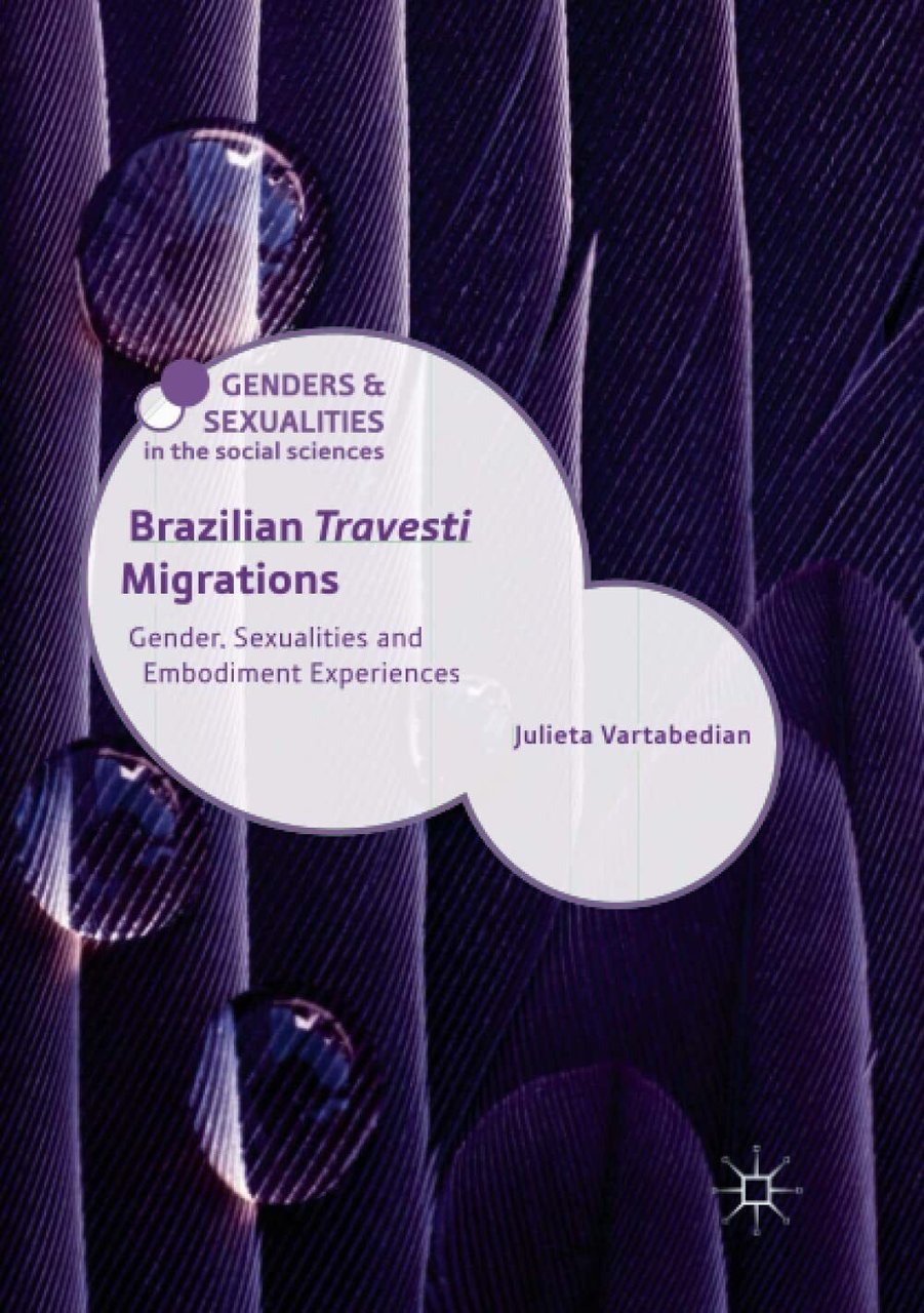 Brazilian 'Travesti' Migrations - Julieta Vartabedian - Palgrave Macmillan, 2019