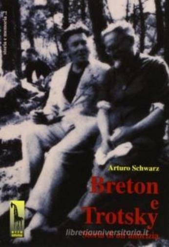 Breton e Trotsky storia di un?amicizia di Arturo Schwarz, 1997, …