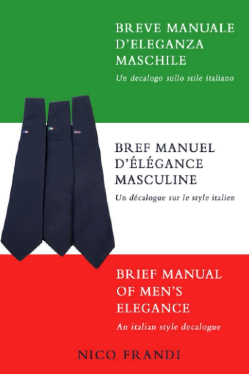 Breve Manuale d?Eleganza Maschile - Nico Frandi - ilmiolibro, 2021