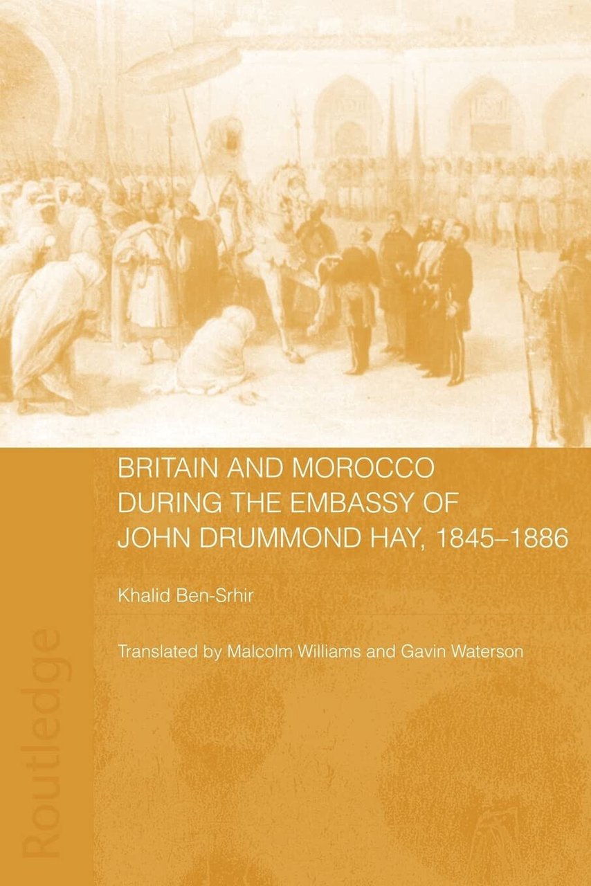 Britain and Morocco During the Embassy of John Drummond Hay …