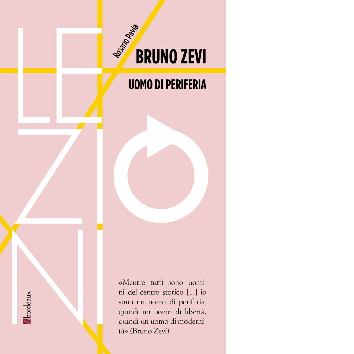 Bruno Zevi. Uomo di periferia di Rosario Pavia, 2022, Bordeaux