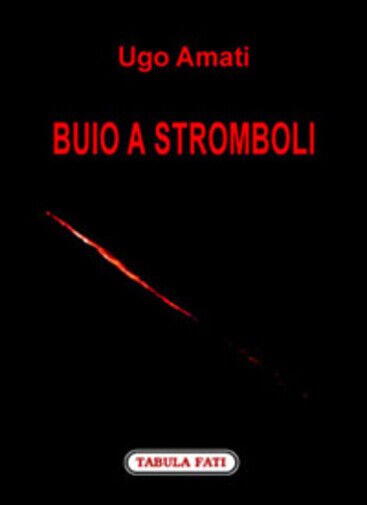 Buio a Stromboli di Ugo Amati, 2007, Tabula Fati
