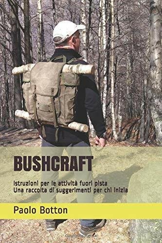 BUSHCRAFT: Istruzioni per le attività fuori pista - Una raccolta …