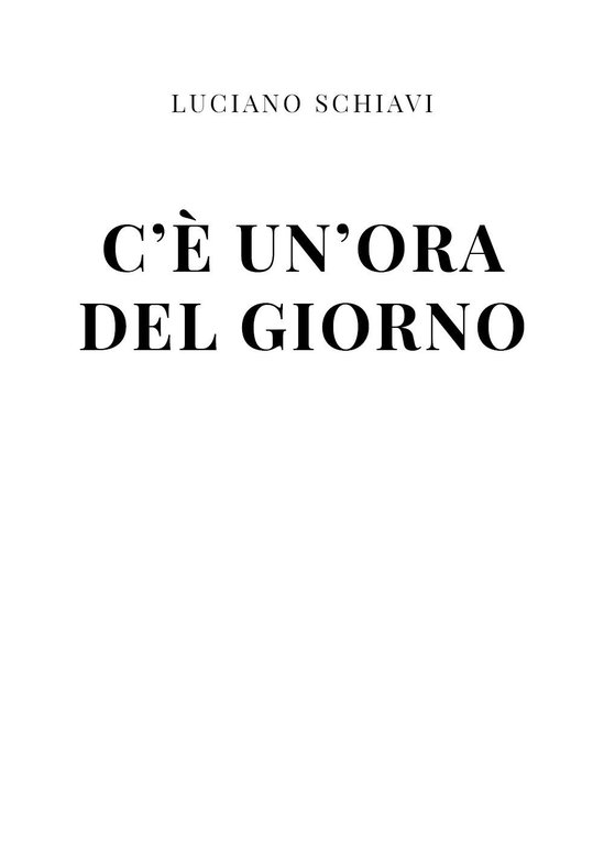 C?è un?ora del giorno di Luciano Schiavi, 2021, Youcanprint