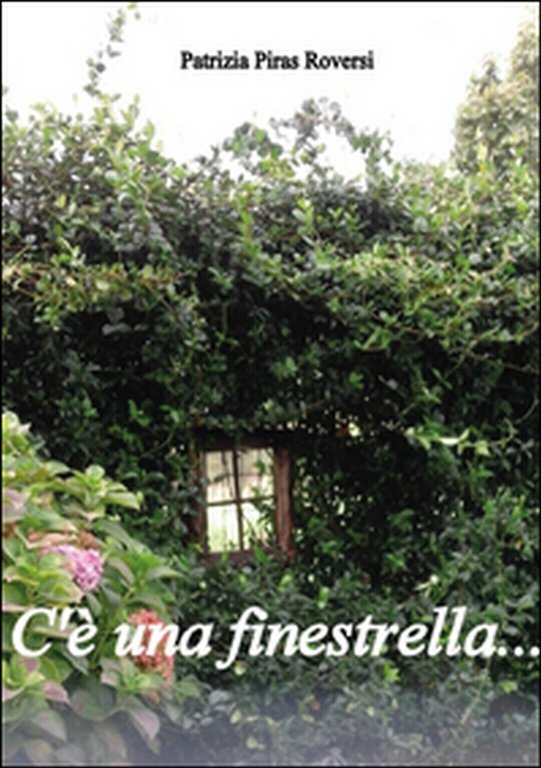 C'è una finestrella. di Patrizia Piras Roversi, 2015, Youcanprint