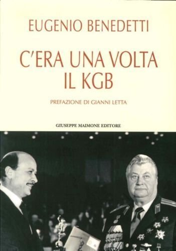 C?era una volta il KGB - Eugenio Benedetti, 2016, Maimone …