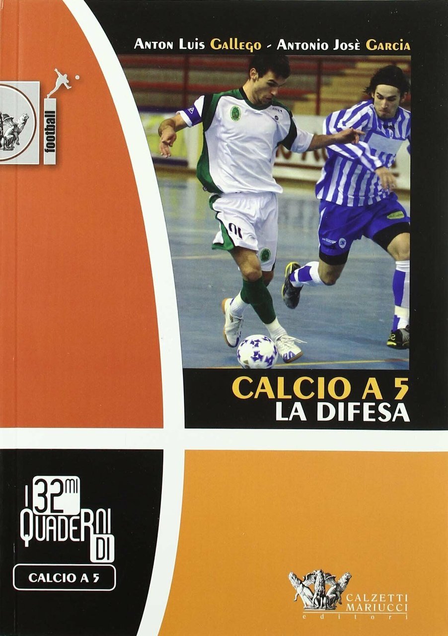 Calcio a 5. La difesa - Anton L. Gallego, Antonio …