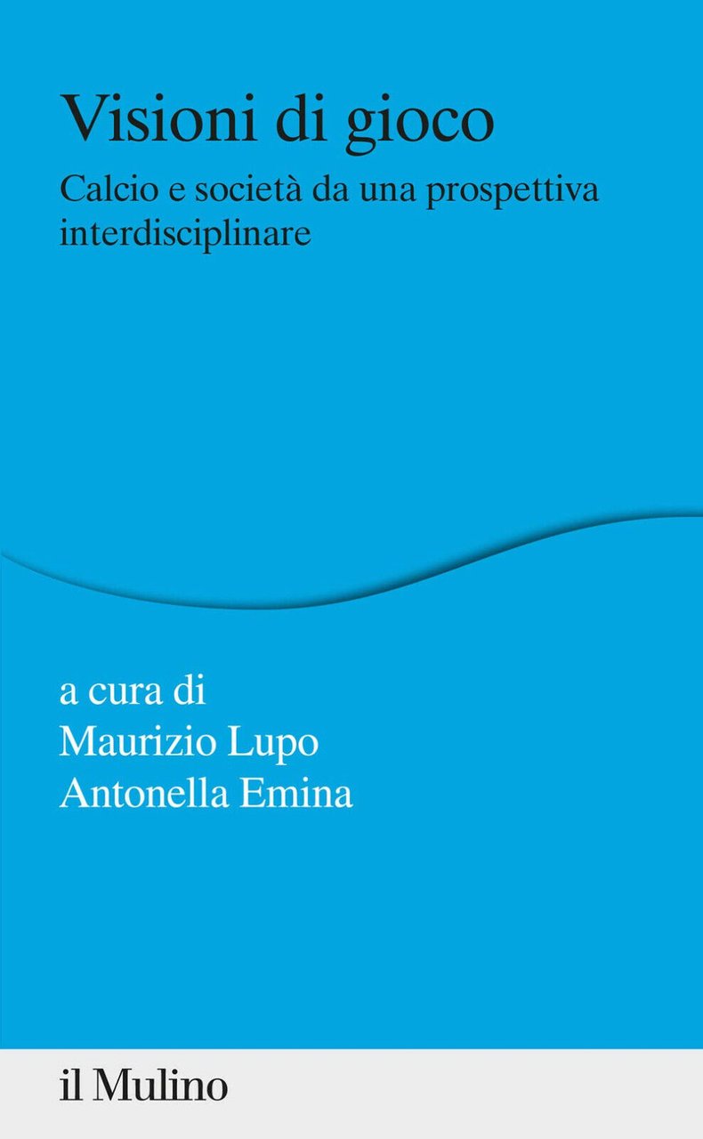 Calcio e società da una prospettiva interdisciplinare - Il Mulino, …