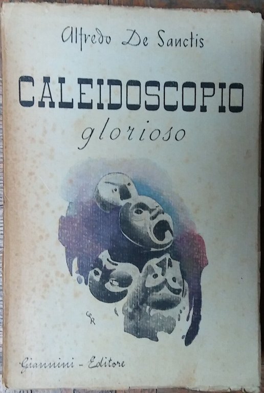 Caleidoscopio glorioso - Alfredo De Sanctis - Giannini Editore,1946 - …