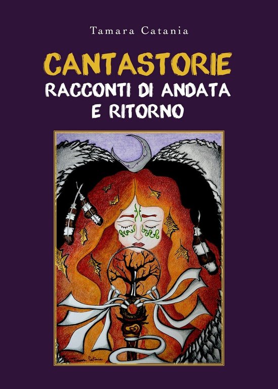 Cantastorie. Racconti di andata e ritorno di Tamara Catania, 2019, …