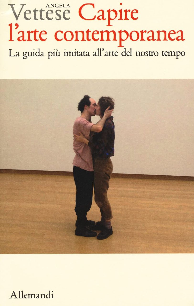 Capire l'arte contemporanea - Angela Vettese - Allemandi, 2021