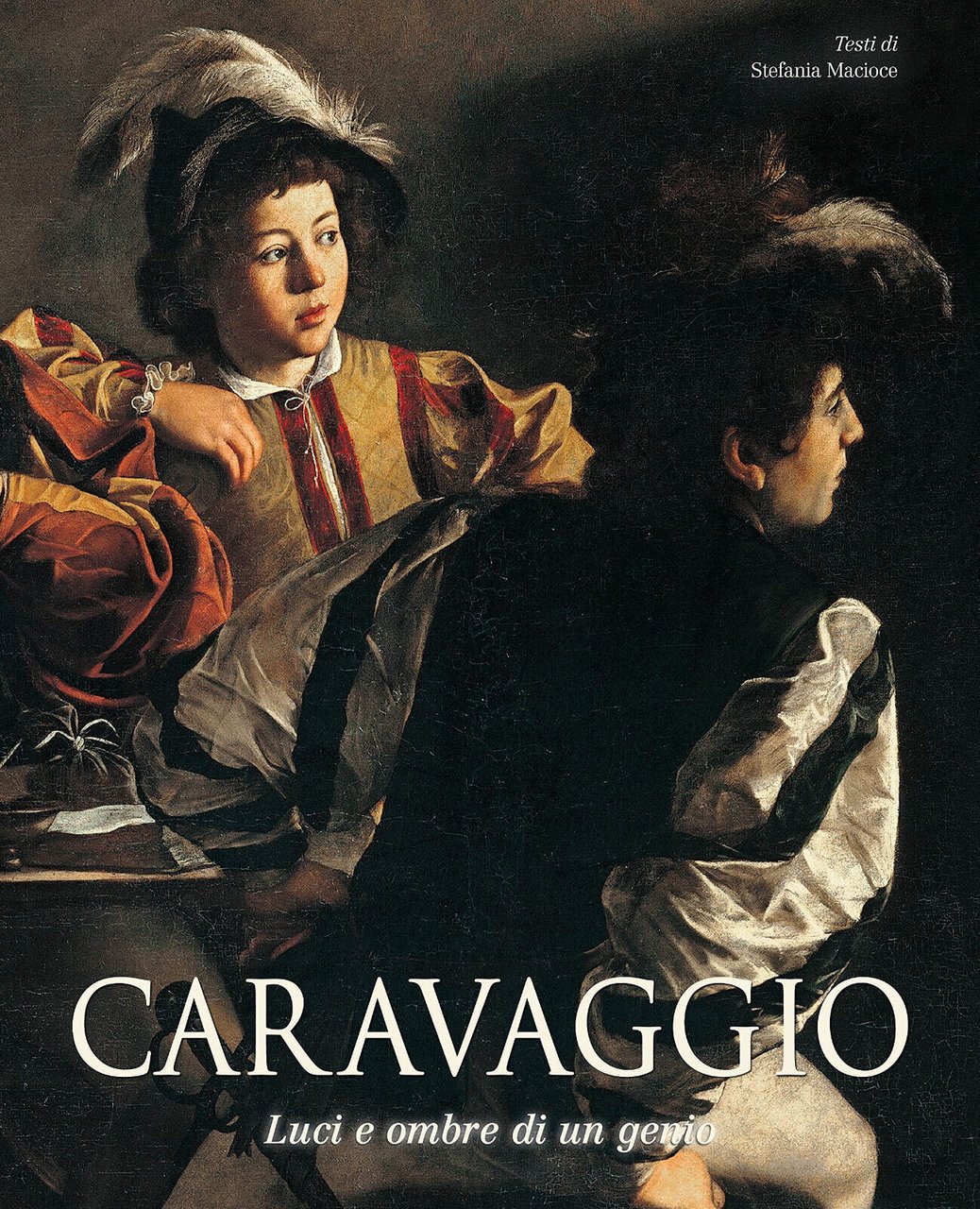 Caravaggio. Luci e ombre di un genio - Stefania Macioce …