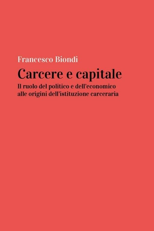 Carcere e capitale: il ruolo del politico e dell?economico alle …