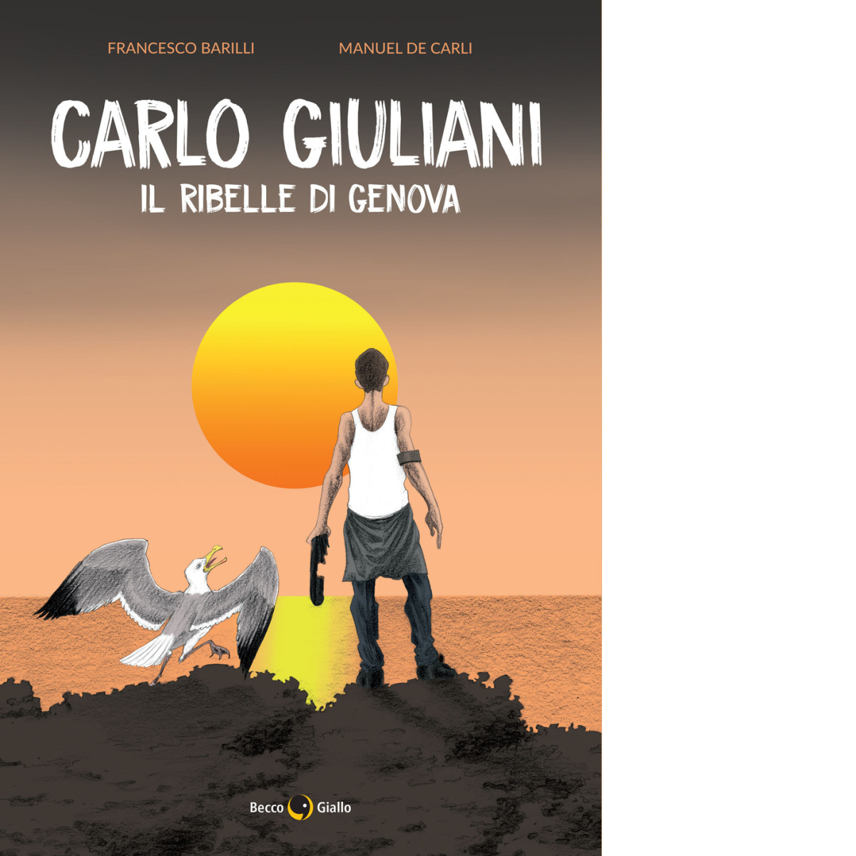 Carlo Giuliani. Il ribelle di Genova di Francesco Barilli, Manuel …