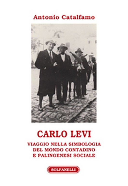 CARLO LEVI Viaggio nella simbologia del mondo contadino e palingenesi …