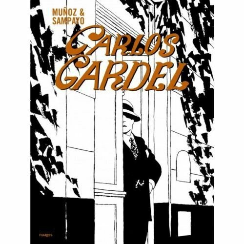 Carlos Gardel di José Muñoz, Carlos Sampayo, 2007, Nuages | Immagine Gallery 2