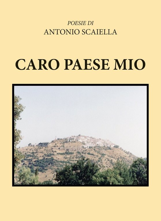 Caro paese mio di Antonio Scaiella, 2019, Youcanprint