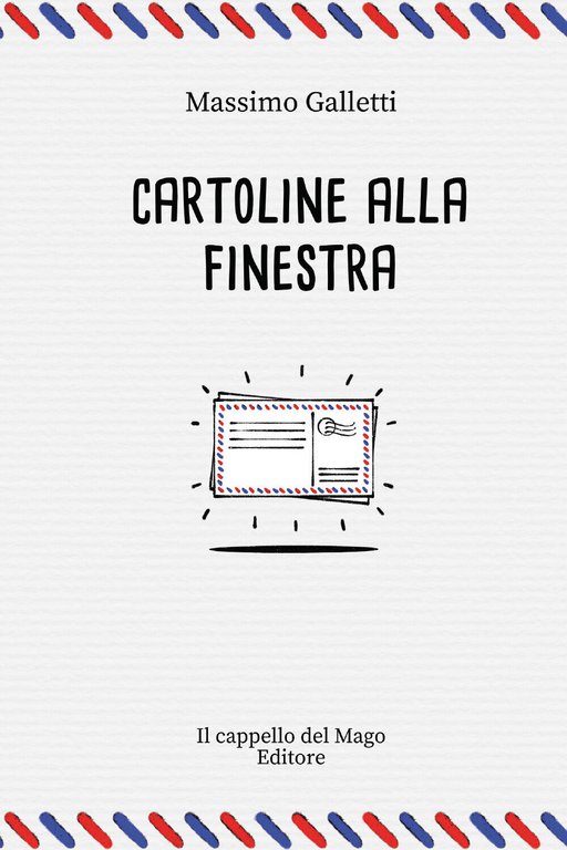 Cartoline alla finestra di Massimo Galletti, 2021, Youcanprint