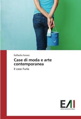 Case di moda e arte contemporanea - Raffaella Ferraro -Edizioni …