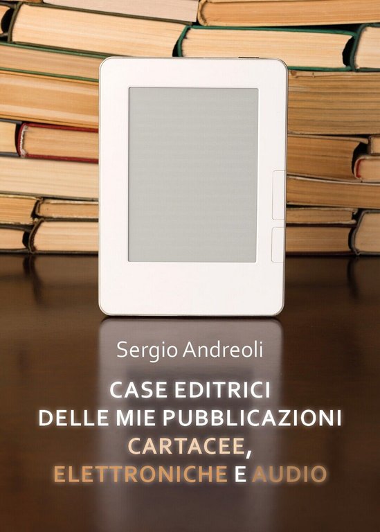 Case editrici delle mie pubblicazioni cartacee, elettroniche e audio (Andreoli)
